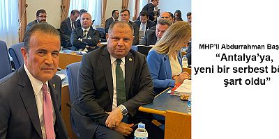 MHP’li Abdurrahman Başkan “Antalya’ya, yeni bir serbest bölge şart oldu”