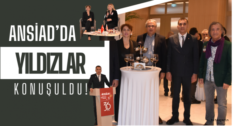 ANSİAD’da Yıldızlar Konuşuldu!