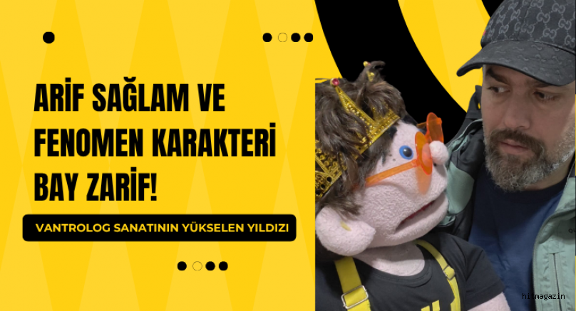 Arif Sağlam ve Fenomen Karakteri Bay Zarif!