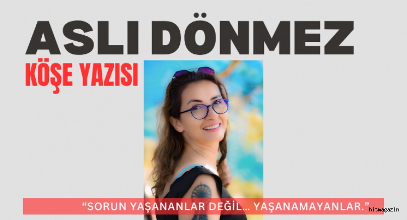 ASLI DÖNMEZ KÖŞE YAZISI