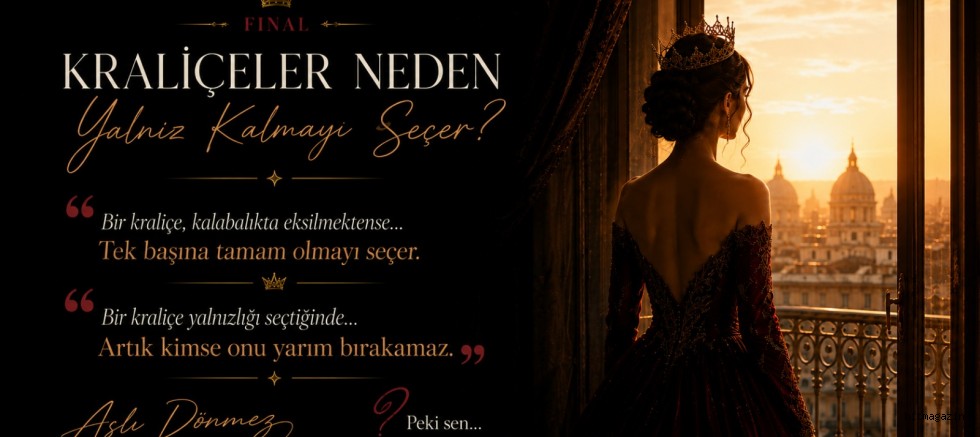 ASLI D�NMEZ YAZI D?S? F?NAL: �KRAL?�ELER NEDEN YALNIZ KALMAYI SE�ER?�