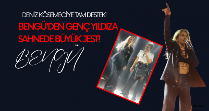 BENGÜ'DEN GENÇ YILDIZA SAHNEDE BÜYÜK JEST