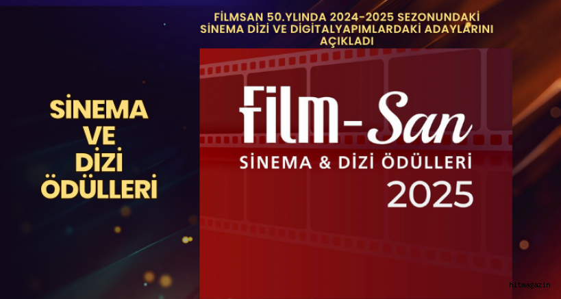 FİLMSAN 50.YLINDA 2024-2025 SEZONUNDAKİ SİNEMA DİZİ VE DİGİTAL YAPIMLARDAKİ ADAYLARINI AÇIKLADI....