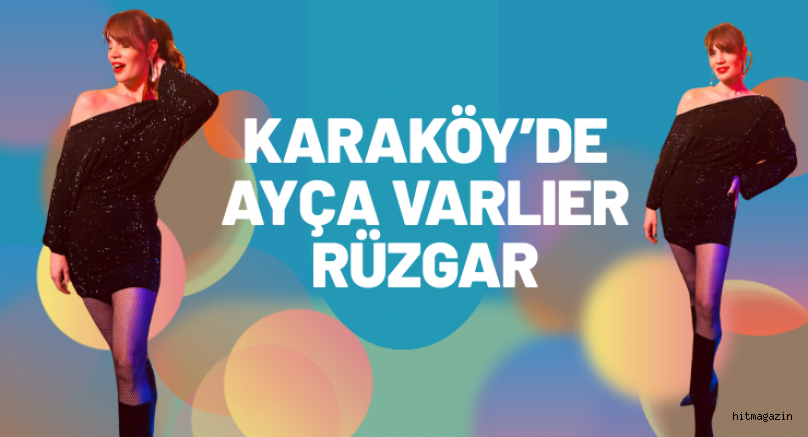 Karaköy’de Ayça Varlıer Rüzgarı