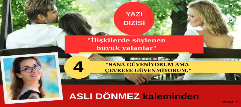 ASLI DÖNMEZ'İN YAZI DİZİSİ  İLİŞKİLERDE YALANLAR 4. BÖLÜM