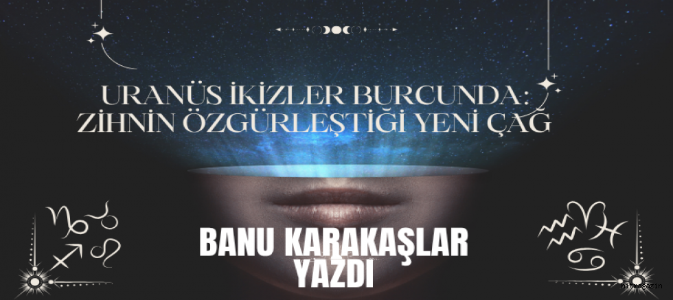 ASTROLOG: BANU KARAKAŞLAR YAZDI :Haftalık Burç Yorumları (27 Nisan – 3 Mayıs)