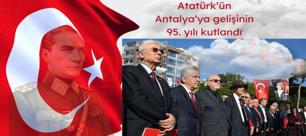 Atatürk’ün Antalya’ya gelişinin 95. yılı kutlandı
