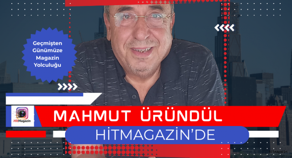 Hitmagazin’de Nostalji Rüzgarı: Mahmut Üründül Aramızda!