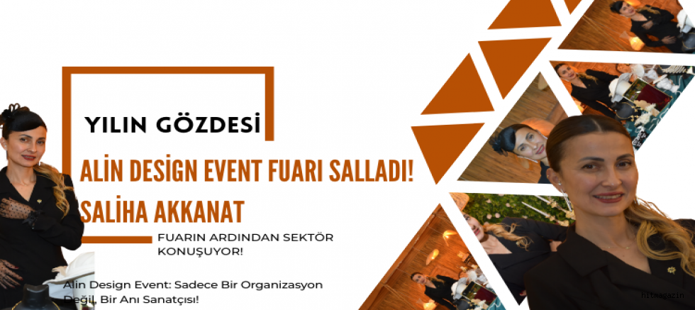 Yılın Gözdesi: Event Designer Saliha Akkanat ve Alin Design Event Fuarı Salladı!