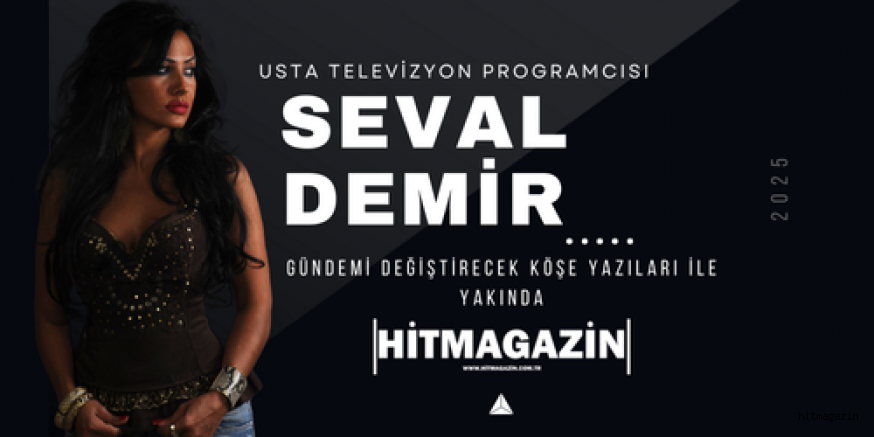 SEVAL DEMİR YAKINDA HİTMAGAZİNDE