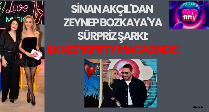SİNAN AKÇIL'DAN ZEYNEP BOZKAYA'YA SÜRPRİZ ŞARKI: İLK KEZ 50FIFTY'DE! 