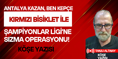 Antalya Kazan, Ben Kepçe: 20 Yılın Yorgunluğu (Şaka Şaka 15 Mekan!)