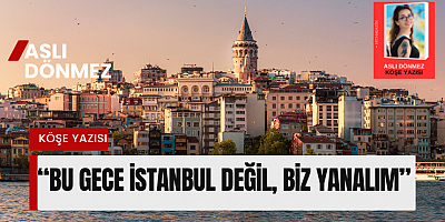 ASLI DÖNMEZ KÖŞE YAZISI