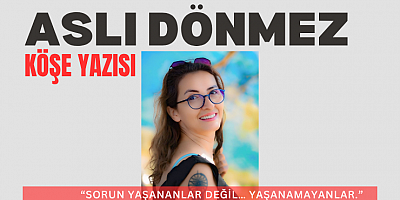 ASLI DÖNMEZ KÖŞE YAZISI