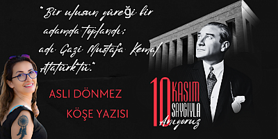 ASLI DÖNMEZ KÖŞE YAZISI