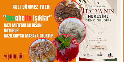 ASLI DÖNMEZ YAZDI  BAZI MUTFAKLAR İNSANI DOYURUR. BAZILARIYSA MASAYA OTURTUR.