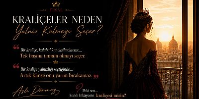ASLI DÖNMEZ YAZI DİSİ FİNAL: “KRALİÇELER NEDEN YALNIZ KALMAYI SEÇER?”