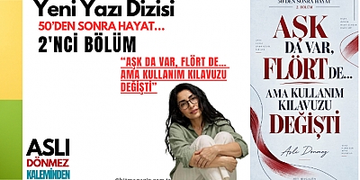 ASLI DÖNMEZ YAZI DİZİSİ 2: AŞK DA VAR, FLÖRT DE