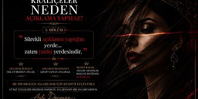 ASLI DÖNMEZ YAZI DİZİSİ 3: “KRALİÇELER NEDEN AÇIKLAMA YAPMAZ?”