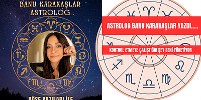 ASTROLOG BANU KARAKAŞLAR YAZDI.....