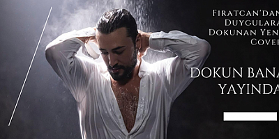 Fıratcan'dan Duygulara Dokunan Yeni Cover: “Dokun Bana” Yayında!