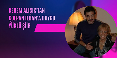 Kerem Alışık'tan Çolpan İlhan'a Duygu Yüklü Şiir