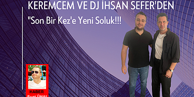 Keremcem ve DJ İhsan Sefer'den 