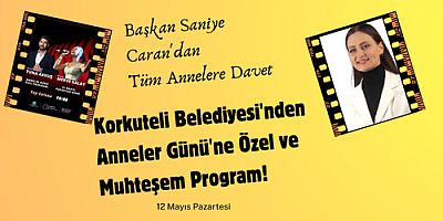 Korkuteli Belediyesi'nden Anneler Günü'ne Özel ve Muhteşem Program!