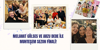 Melahat Gülses ve Arzu Dede ile Muhteşem Sezon Finali!