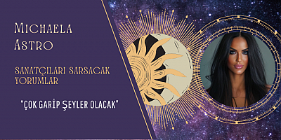 Michaela Astro'dan  Şaşırtıcı İddialar