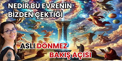 NEDİR BU EVRENİN BİZDEN ÇEKTİĞİ