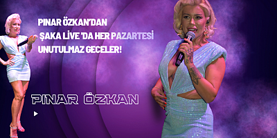 Pınar Özkan ile Şaka Live'da Her Pazartesi Unutulmaz Geceler!