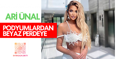 Podyumlardan Beyaz Perdeye: Ari Ünal'ın Yükselişi