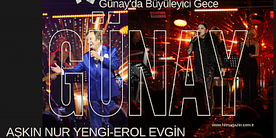 rol Evgin ve Aşkın Nur Yengi'den Günay'da Büyüleyici Gece