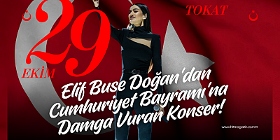 Sahne Işıkları Tokat'a Çevrildi! Elif Buse Doğan'dan Cumhuriyet Bayramı'na Damga Vuran Konser! 