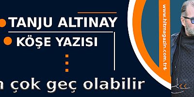 TANJU ALTINAY KÖŞE YAZISI