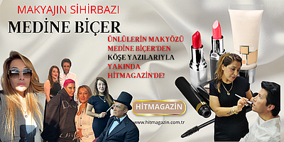 Ünlülerin Makyözü Medine Biçer Yakında Hitmagazin'de!