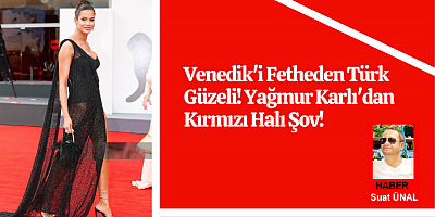 Venedik'i Fetheden Türk Güzeli! Yağmur Karlı'dan Kırmızı Halı Şov!
