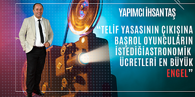  Yapımcı İhsan Taş’tan Telif Yasası Çıkışı: “Başrol Oyuncuların Astronomik Ücretleri En Büyük Engel”