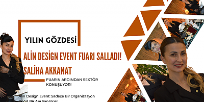 Yılın Gözdesi: Event Designer Saliha Akkanat ve Alin Design Event Fuarı Salladı!