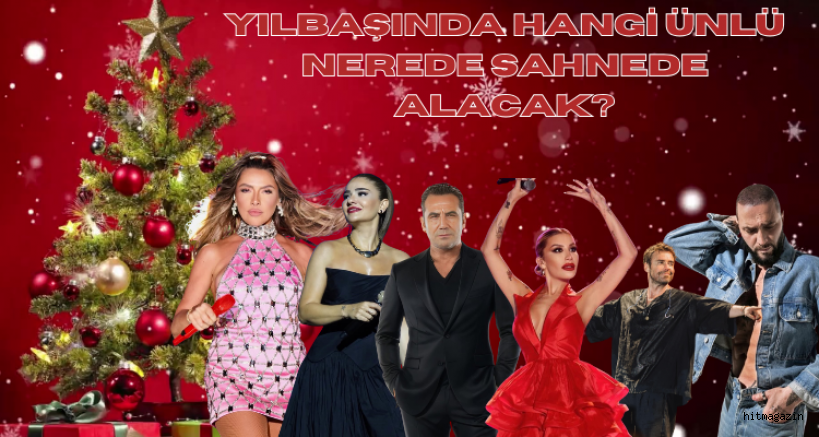 YILBAŞINDA HANGİ ÜNLÜ NEREDE SAHNEDE ?